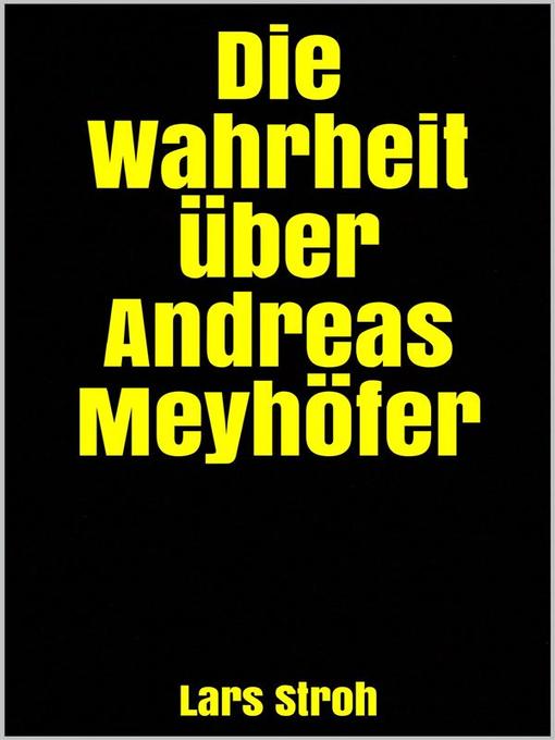 Title details for Die Wahrheit über Andreas Meyhöfer by Lars Stroh - Available